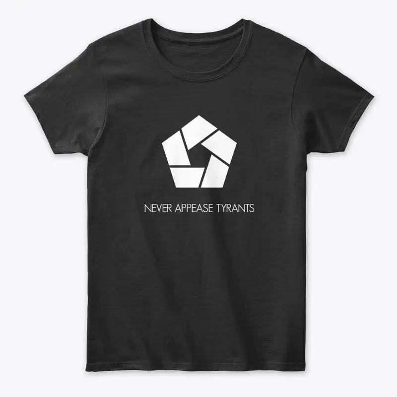 Never Appease Tyrants - Tee/Sweatshirt